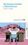 No hemos venido a divertirnos de Nina Lykke